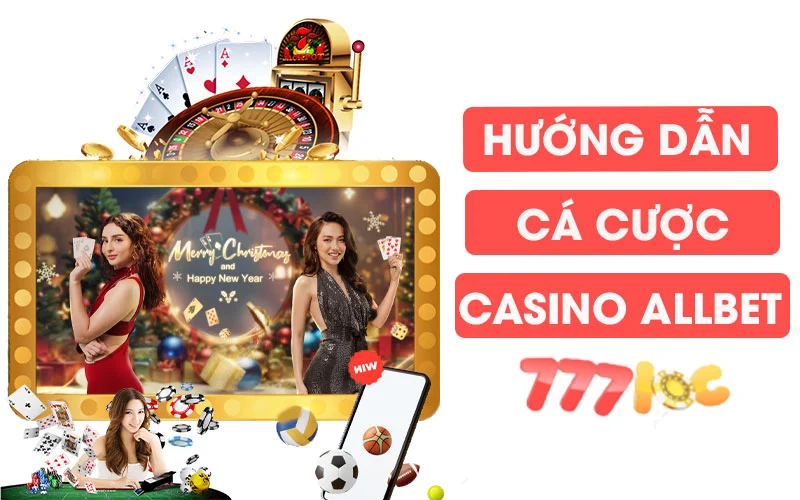 Hướng dẫn cược Allbet casino 777loc