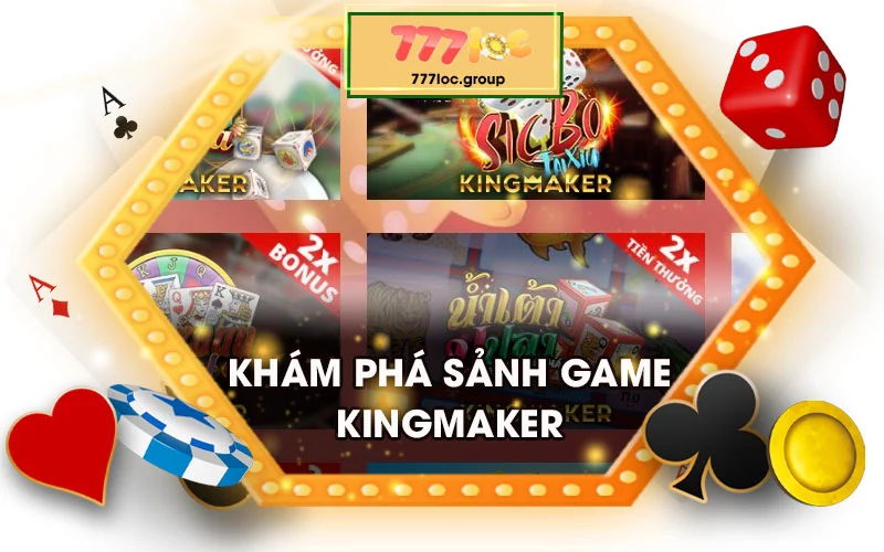 Hãy khám phá sảnh game bài Kingmaker 777loc