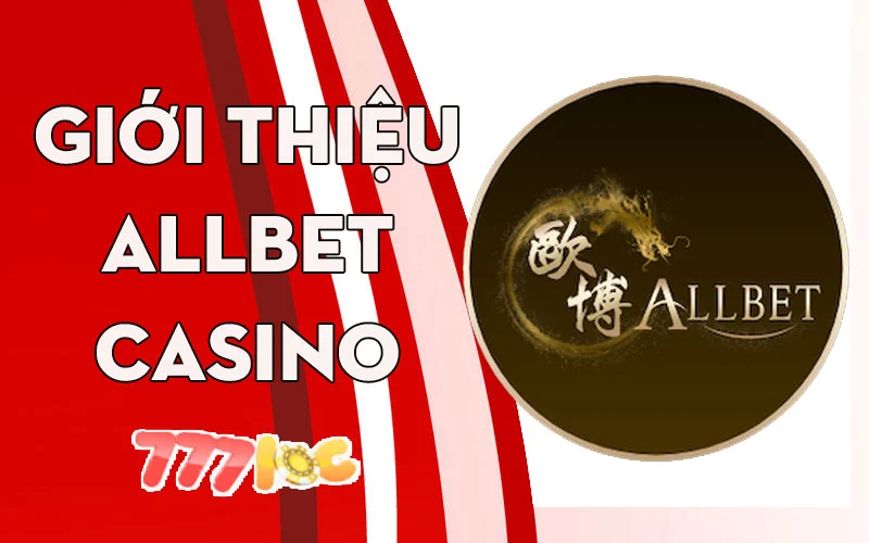 Giới thiệu Allbet casino 777loc