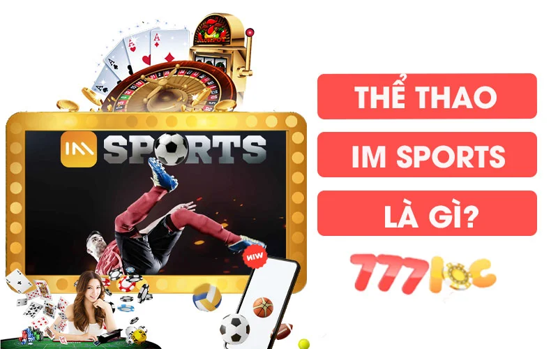 Thể thao IM Sports là gì?