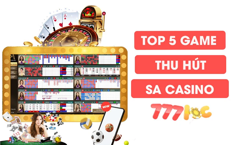 Top 5 game hot nhất Sa casino 777loc