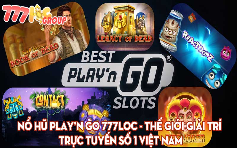 No hu Play’n Go 777loc The Gioi Giai Tri Truc Tuyen So 1 Viet Nam